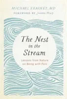 El nido en el arroyo: Lecciones de la naturaleza sobre el dolor - The Nest in the Stream: Lessons from Nature on Being with Pain