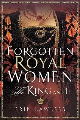 Mujeres reales olvidadas: El Rey y yo - Forgotten Royal Women: The King and I