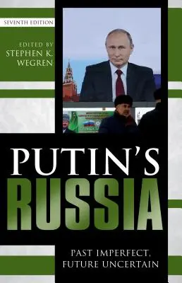 La Rusia de Putin: Pasado imperfecto, futuro incierto, séptima edición - Putin's Russia: Past Imperfect, Future Uncertain, Seventh Edition