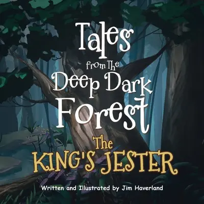 Cuentos del bosque oscuro y profundo: El bufón del rey - Tales from The Deep Dark Forest: The King's Jester