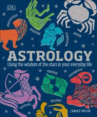 Astrología: La sabiduría de los astros en la vida cotidiana - Astrology: Using the Wisdom of the Stars in Your Everyday Life