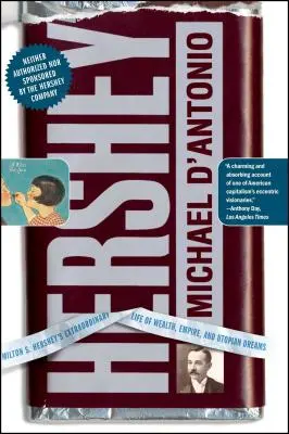 Hershey La extraordinaria vida de riqueza, imperio y sueños utópicos de Milton S. Hershey - Hershey: Milton S. Hershey's Extraordinary Life of Wealth, Empire, and Utopian Dreams