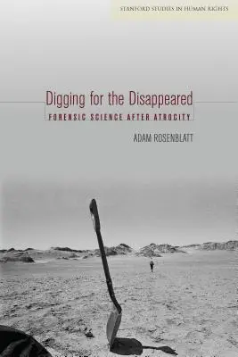 En busca de los desaparecidos: La ciencia forense tras la atrocidad - Digging for the Disappeared: Forensic Science After Atrocity
