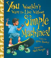 ¡No querrías vivir sin máquinas simples! - You Wouldn't Want To Live Without Simple Machines!