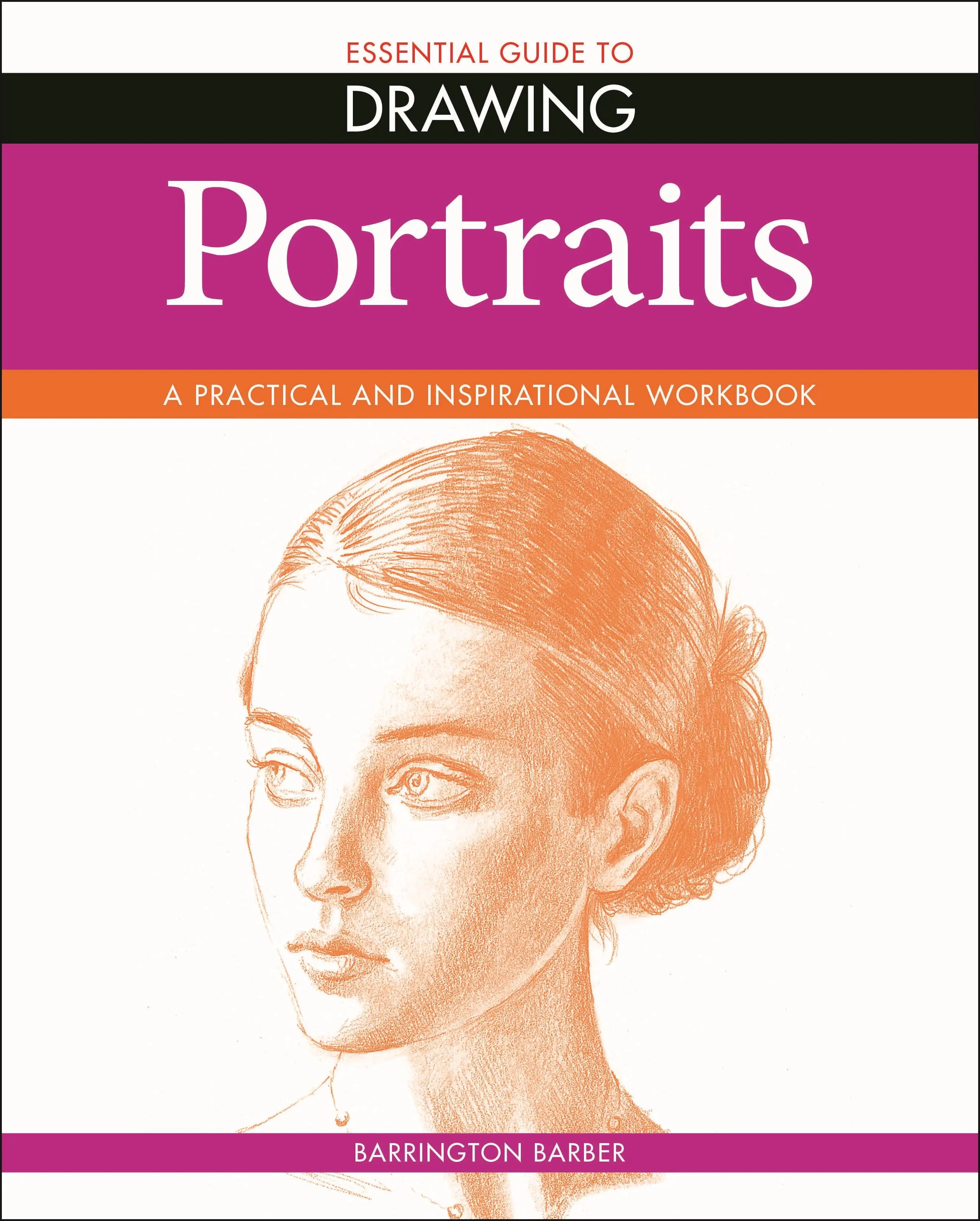 Guía esencial del dibujo: Retratos - Essential Guide to Drawing: Portraits