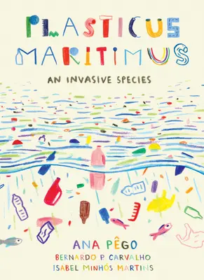 Plasticus Maritimus: Una especie invasora - Plasticus Maritimus: An Invasive Species