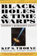 Agujeros negros y deformaciones temporales: El escandaloso legado de Einstein - Black Holes & Time Warps: Einstein's Outrageous Legacy