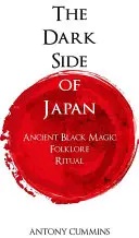 El lado oscuro de Japón: Antigua Magia Negra, Folclore, Ritual - The Dark Side of Japan: Ancient Black Magic, Folklore, Ritual