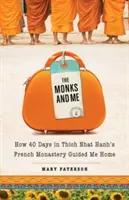 Los monjes y yo: Cómo 40 días en el monasterio francés de Thich Nhat Hanh me guiaron a casa - Monks and Me: How 40 Days in Thich Nhat Hanh's French Monastery Guided Me Home