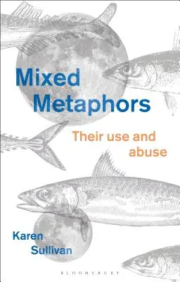 Metáforas mixtas: Su uso y abuso - Mixed Metaphors: Their Use and Abuse