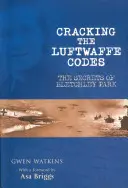 Descifrar los códigos de la Luftwaffe: Los secretos de Bletchley Park - Cracking the Luftwaffe Codes: The Secrets of Bletchley Park
