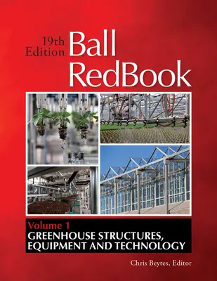 Ball Redbook, 1: Estructuras, equipos y tecnología para invernaderos - Ball Redbook, 1: Greenhouse Structures, Equipment, and Technology