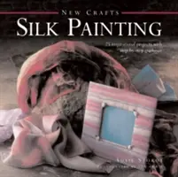 Pintura sobre seda: 25 proyectos inspiradores guiados paso a paso - Silk Painting: 25 Inspirational Projects with Step-By-Step Guidance