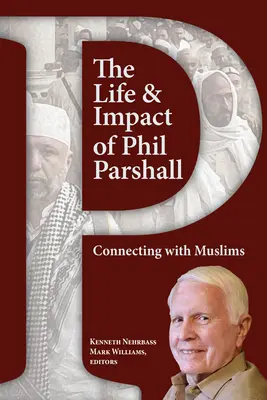 La vida y el impacto de Phil Parshall: Conectando con los musulmanes - The Life and Impact of Phil Parshall: Connecting with Muslims