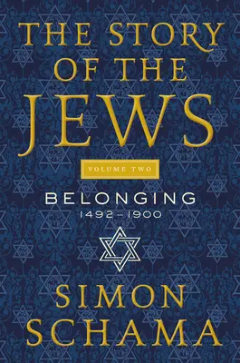 La historia de los judíos Volumen 2: Pertenencia: 1492-1900 - The Story of the Jews Volume Two: Belonging: 1492-1900