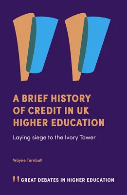 Breve historia del crédito en la enseñanza superior británica: Asedio a la torre de marfil - A Brief History of Credit in UK Higher Education: Laying Siege to the Ivory Tower