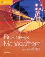 Gestión Empresarial para la Guía de Preparación del Examen del Diploma Ib - Business Management for the Ib Diploma Exam Preparation Guide