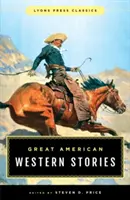 Grandes relatos del Oeste americano: Clásicos de Lyons Press - Great American Western Stories: Lyons Press Classics