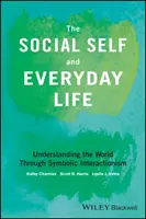 El yo social y la vida cotidiana: Comprender el mundo a través del interaccionismo simbólico - The Social Self and Everyday Life: Understanding the World Through Symbolic Interactionism