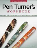 Libro de trabajo de Pen Turner: Making Pens from Simple to Stunning - Pen Turner's Workbook: Making Pens from Simple to Stunning