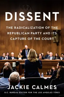 Disidencia: La radicalización del Partido Republicano y su captura de la Corte - Dissent: The Radicalization of the Republican Party and Its Capture of the Court