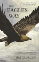 El camino del águila - La nueva frontera de la naturaleza en un paisaje septentrional - Eagle's Way - Nature's New Frontier in a Northern Landscape