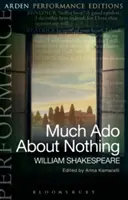 Mucho ruido y pocas nueces: Arden Performance Editions - Much ADO about Nothing: Arden Performance Editions