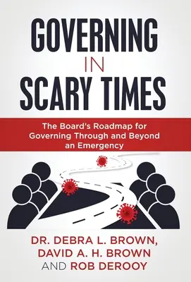 Gobernar en tiempos de miedo: La hoja de ruta de la Junta Directiva para gobernar durante y más allá de una emergencia - Governing in Scary Times: The Board's Roadmap for Governing Through and Beyond an Emergency