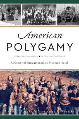 American Polygamy: Historia de la fe mormona fundamentalista - American Polygamy: A History of Fundamentalist Mormon Faith