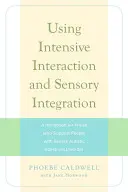 Interacción intensiva e integración sensorial: Un manual para quienes apoyan a personas con trastorno grave del espectro autista - Using Intensive Interaction and Sensory Integration: A Handbook for Those Who Support People with Severe Autistic Spectrum Disorder