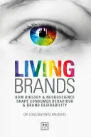 Marcas vivas: Cómo la biología y la neurociencia determinan el comportamiento de los consumidores y la deseabilidad de las marcas - Living Brands: How Biology & Neuroscience Shape Consumer Behaviour & Brand Desirability