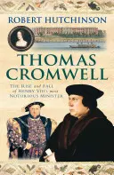 Thomas Cromwell - Auge y caída del ministro más notorio de Enrique VIII - Thomas Cromwell - The Rise And Fall Of Henry VIII's Most Notorious Minister