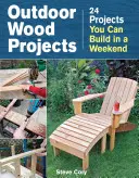 Proyectos de madera al aire libre: 24 proyectos que puedes construir en un fin de semana - Outdoor Wood Projects: 24 Projects You Can Build in a Weekend