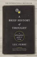 Breve historia del pensamiento - Guía filosófica para vivir - Brief History of Thought - A Philosophical Guide to Living