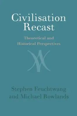 Civilización refundada: Perspectivas teóricas e históricas - Civilisation Recast: Theoretical and Historical Perspectives