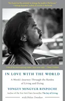 Enamorado del mundo: El viaje de un monje a través de los bardos de vivir y morir - In Love with the World: A Monk's Journey Through the Bardos of Living and Dying