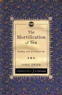 La Mortificación del Pecado: Cómo afrontar el pecado en tu vida - The Mortification of Sin: Dealing with Sin in Your Life