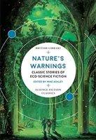 Advertencias de la naturaleza: Historias clásicas de eco-ciencia ficción - Nature's Warnings: Classic Stories of Eco-Science Fiction