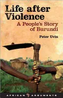 La vida después de la violencia: La historia de un pueblo de Burundi - Life After Violence: A People's Story of Burundi