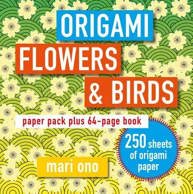 Flores y pájaros de origami: Paquete de papel y libro de 64 páginas - Origami Flowers and Birds: Paper Pack Plus 64-Page Book