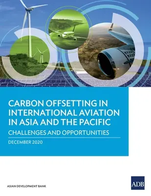 Compensación de emisiones de carbono en la aviación internacional en Asia y el Pacífico: Retos y oportunidades - Carbon Offsetting in International Aviation in Asia and the Pacific: Challenges and Opportunities