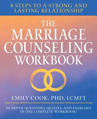El cuaderno de ejercicios de asesoramiento matrimonial: 8 pasos para una relación fuerte y duradera - The Marriage Counseling Workbook: 8 Steps to a Strong and Lasting Relationship