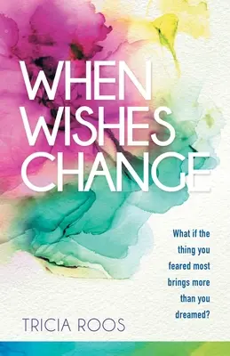 Cuando los deseos cambian: ¿Y si lo que más temes te trae más de lo que sueñas? - When Wishes Change: What If the Thing You Feared Most Brings More Than You Dreamed?