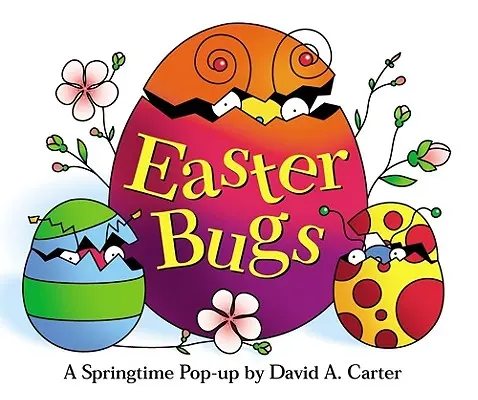 Bichos de Pascua: Una Primavera Pop-Up por David A. Carter - Easter Bugs: A Springtime Pop-Up by David A. Carter