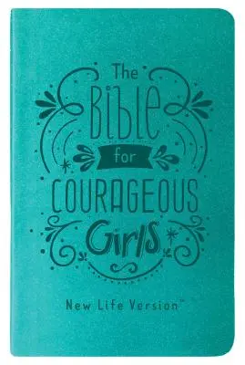 La Biblia para chicas valientes: Versión Nueva Vida - The Bible for Courageous Girls: New Life Version