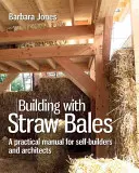 Construir con balas de paja, Volumen 6: Guía paso a paso - Building with Straw Bales, Volume 6: A Step-By-Step Guide