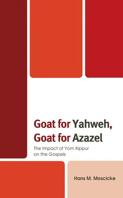 Cabra para Yahvé, Cabra para Azazel: El impacto del Yom Kippur en los Evangelios - Goat for Yahweh, Goat for Azazel: The Impact of Yom Kippur on the Gospels