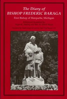 El diario del obispo Frederic Baraga: primer obispo de Marquette, Michigan (revisado) - The Diary of Bishop Frederic Baraga: First Bishop of Marquette, Michigan (Revised)