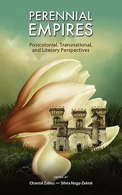 Imperios perennes: Perspectivas postcoloniales, transnacionales y literarias - Perennial Empires: Postcolonial, Transnational, and Literary Perspectives