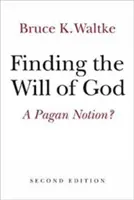 Encontrar la voluntad de Dios: ¿Una noción pagana? - Finding the Will of God: A Pagan Notion?